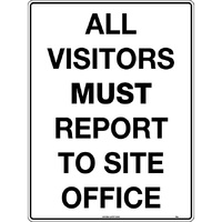 All Visitors Must Report to Site Office Safety Sign 600x450mm Poly