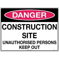 Danger Construction Site Unauthorised Persons Keep Out Safety Sign 600x450mm Corflute