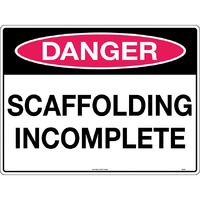 Danger Scaffolding Incomplete Safety Sign 600x450mm Corflute